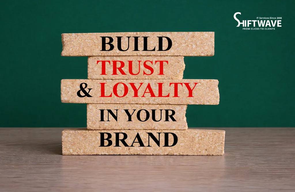 Build Trust & Loyalty in your Brand